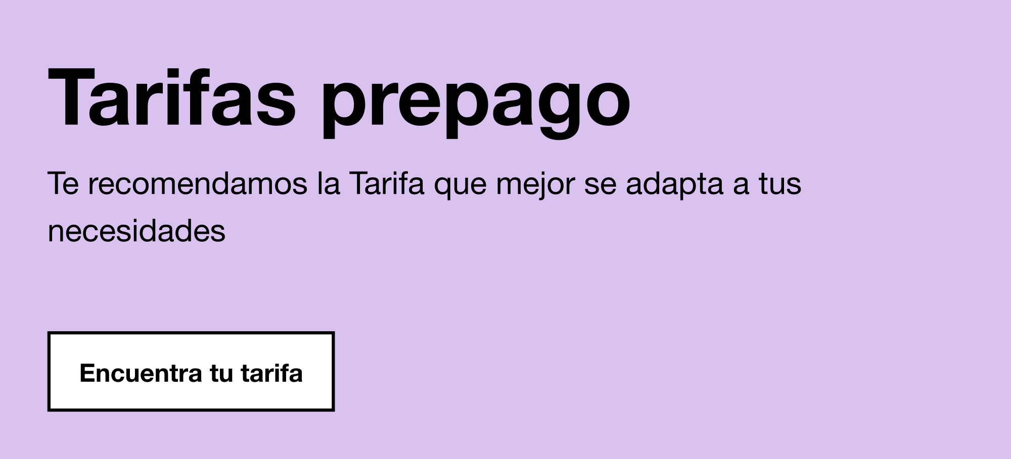Banner de Tarifas prepago: Te recomendamos la tarifa que mejor se adapta a tus necesidades.